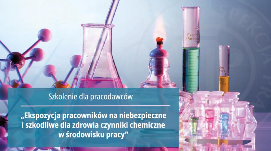 Szkolenie „Ekspozycja pracowników na niebezpieczne i szkodliwe dla zdrowia czynniki chemiczne w środowisku pracy